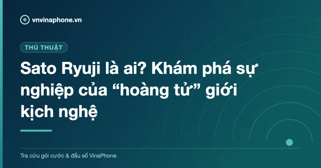 Sato Ryuji là ai? Khám phá sự nghiệp của “hoàng tử” giới kịch nghệ
