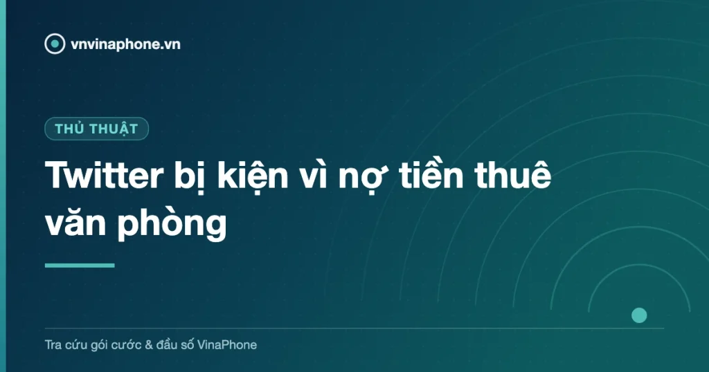 Twitter bị kiện vì nợ tiền thuê văn phòng