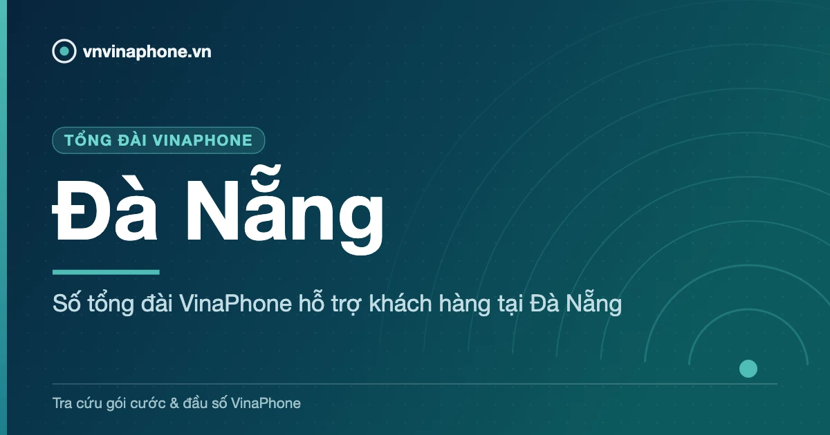 Số tổng đài VinaPhone hỗ trợ khách hàng tại Đà Nẵng - Đà Nẵng