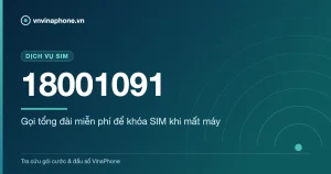 Gọi tổng đài miễn phí để khóa SIM khi mất máy - 18001091